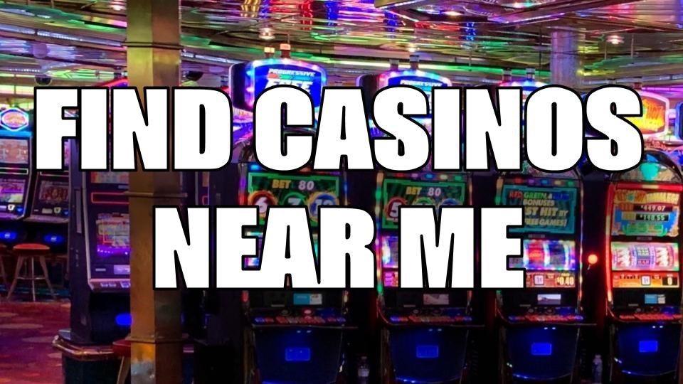 Casinos Near Me